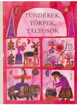 T. Aszódi Éva - Tündérek, törpék, táltosok T. Aszódi Éva - Tündérek, törpék, táltosok, Budapest 1973 antikvár könyv