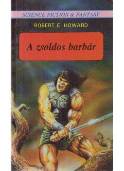 Howard, Robert E. - A zsoldos barbár Howard, Robert E. - A zsoldos barbár, Debrecen 1991 antikvár könyv