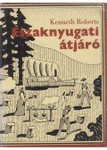 Kenneth Roberts - Északnyugati átjáró