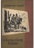 R. Várkonyi Ágnes - A kuruckor hősei