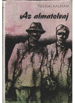 Tolnai Kálmán - Az almatolvaj Tolnai Kálmán - Az almatolvaj, Budapest 1979 antikvár könyv