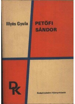 Illyés Gyula - Petőfi Sándor Illyés Gyula - Petőfi Sándor, Budapest 1975 antikvár könyv