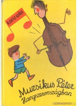 R. Chitz Klára - Muzsikus Péter Hangszerországban R. Chitz Klára - Muzsikus Péter Hangszerországban, Budapest 1968 antikvár könyv