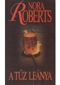 Nora Roberts - A tűz leánya