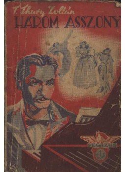 T. Thury Zoltán - Három asszony T. Thury Zoltán - Három asszony, Budapest 0 antikvár könyv