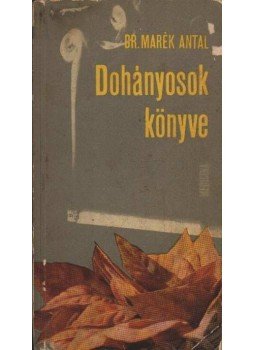 Dr. Marék Antal - Dohányosok könyve Dr. Marék Antal - Dohányosok könyve, Budapest 1970 antikvár könyv