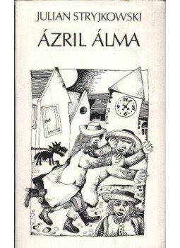 Stryjkowski, Julian - Ázril álma Stryjkowski, Julian - Ázril álma, Budapest 1982 antikvár könyv