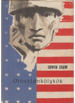 Shaw, Irwin - Oroszlánkölykök Shaw, Irwin - Oroszlánkölykök, Budapest 1959 antikvár könyv