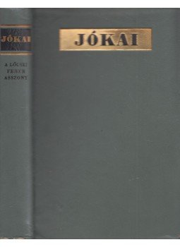 Jókai Mór - A lőcsei fehér asszony Jókai Mór - A lőcsei fehér asszony, Budapest 1966 antikvár könyv