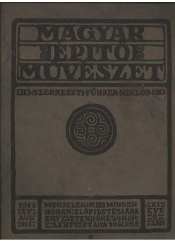 Führer Miklós (szerk) - Magyar Építőművészet 1913. aug. XI. évf. 8. szám Führer Miklós (szerk) - Magyar Építőművészet 1913. aug. XI. évf. 8. szám, 1913 antikvár könyv