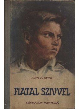 Asztalos István - Fiatal szívvel Asztalos István - Fiatal szívvel, Budapest 0 antikvár könyv