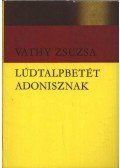 Vathy Zsuzsa - Lúdtalpbetét Adonisznak