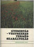 Bihari Ferenc,Kádár Aurél (szerk.),Dimitrievics György,Bíró Krisztina - Gyomirtás - Vegyszeres termésszabályozás