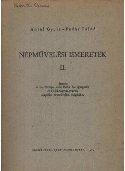 Antal Gyula, Fodor Pálné - Népművelési ismeretek II. Antal Gyula, Fodor Pálné - Népművelési ismeretek II., 1969 antikvár könyv