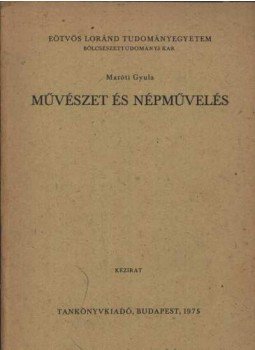 Maróti Gyula - Művészet és népművelés Maróti Gyula - Művészet és népművelés, Budapest 1975 antikvár könyv