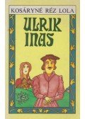 Kosáryné Réz Lola - Ulrik inas