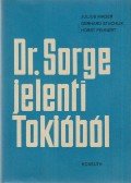 Stuchlik, Gerhard,Pehnert, Horst,Mader,Julius - Dr. Sorge jelenti Tokióból