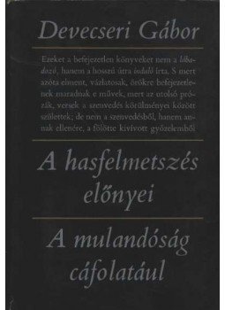 Devecseri Gábor - A hasfelmetszés előnyei / A mulandóság cáfolatául Devecseri Gábor - A hasfelmetszés előnyei / A mulandóság cáfolatául, Budapest 1974 antikvár könyv
