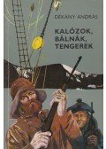 Dékány András - Kalózok, bálnák, tengerek