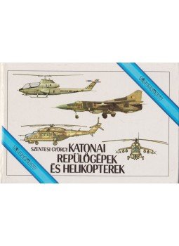 Szentesi György - Katonai repülőgépek és helikopterek Szentesi György - Katonai repülőgépek és helikopterek, Budapest 1987 antikvár könyv