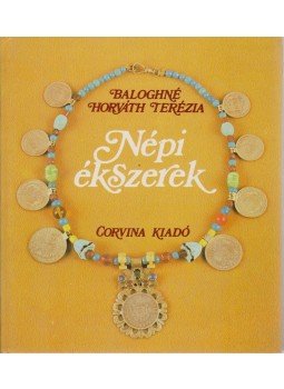 Baloghné Horváth Terézia - Népi ékszerek Baloghné Horváth Terézia - Népi ékszerek, Budapest 1983 antikvár könyv