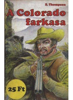 Thompson, E. - A Colorado farkasa Thompson, E. - A Colorado farkasa, Budapest 1989 antikvár könyv