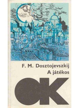 Dosztojevszkij, Fjodor Mihajlovics - A játékos Dosztojevszkij, Fjodor Mihajlovics - A játékos, Budapest 1973 antikvár könyv