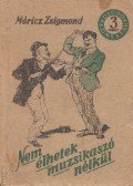 Móricz Zsigmond - Nem élhetek muzsikaszó nélkül