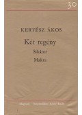 Kertész Ákos - Két regény - Sikátor / Makra