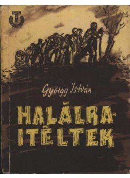 György István - Halálraítéltek György István - Halálraítéltek, Budapest 1957 antikvár könyv