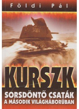 Földi Pál - Kurszk / El Alamein Földi Pál - Kurszk / El Alamein, Budapest 0 antikvár könyv