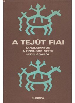 Hoppál Mihály - A tejút fiai Hoppál Mihály - A tejút fiai, Budapest 1980 antikvár könyv