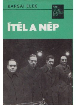 Karsai Elek - Ítél a nép Karsai Elek - Ítél a nép, Budapest 1977 antikvár könyv