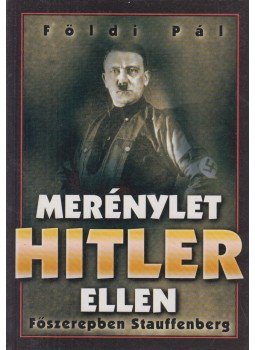 Földi Pál - Merénylet Hitler ellen Földi Pál - Merénylet Hitler ellen, Budapest 0 antikvár könyv