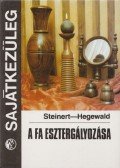 Steinert, R.,Hegewald, H. - A fa esztergályozása