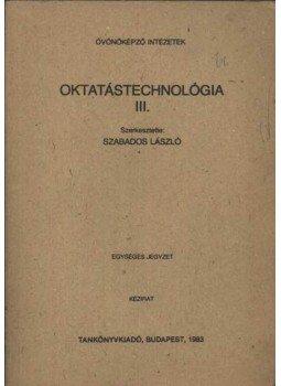 Szabados László - Oktatástechnológia III.