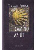 Tolvaly Ferenc - El Camino - Az Út