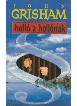 John Grisham - Holló a hollónak John Grisham - Holló a hollónak, Budapest 2002 antikvár könyv