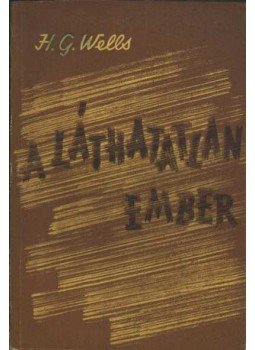 H.G. Wells - A láthatatlan ember H.G. Wells - A láthatatlan ember, Budapest 1957 antikvár könyv