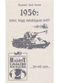 Szatmári Jenő István - 1956: lehet, hogy másképpen volt?
