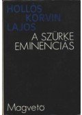Hollós Korvin Lajos - A szürke eminenciás