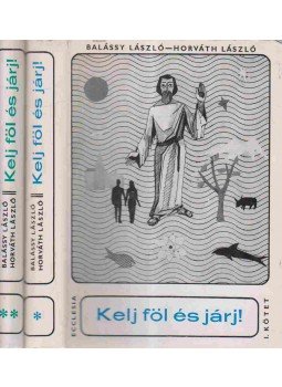 Horváth László, Balássy László - Kelj föl és járj! I-II. Horváth László, Balássy László - Kelj föl és járj! I-II., Budapest 1972 antikvár könyv