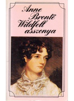 Anne Brontë - Wildfell asszonya Anne Brontë - Wildfell asszonya, Budapest 1989 antikvár könyv