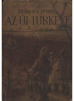 Dobozy Imre - Az új Turkeve Dobozy Imre - Az új Turkeve, 1952 antikvár könyv