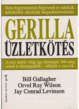 Gallagher, Bill, Wilson, Orvel Ray, Levinson, Jay Conrad - Gerilla üzletkötés, Budapest 1994 antikvár könyv