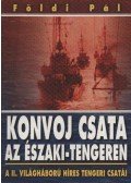 Földi Pál - Konvoj csata az Északi-tengeren / Harc a Maláj-tengeren