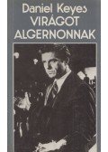 Daniel Keyes - Virágot Algernonnak