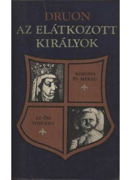Maurice Druon - Elátkozott királyok II. Maurice Druon - Elátkozott királyok II., Budapest 1982 antikvár könyv