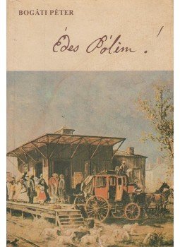 Bogáti Péter - Édes Pólim Bogáti Péter - Édes Pólim, Budapest 1979 antikvár könyv