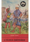 Fehér Tibor - A félhold árnyékában